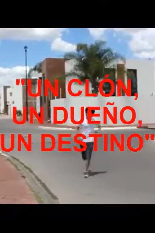 Un clon, un dueño, un destino poster