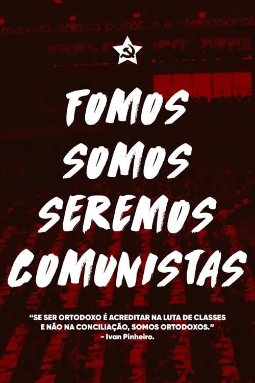 Fomos, Somos e Seremos Comunistas poster