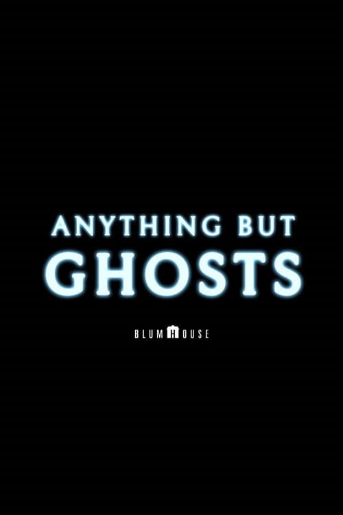 Anything but Ghosts poster