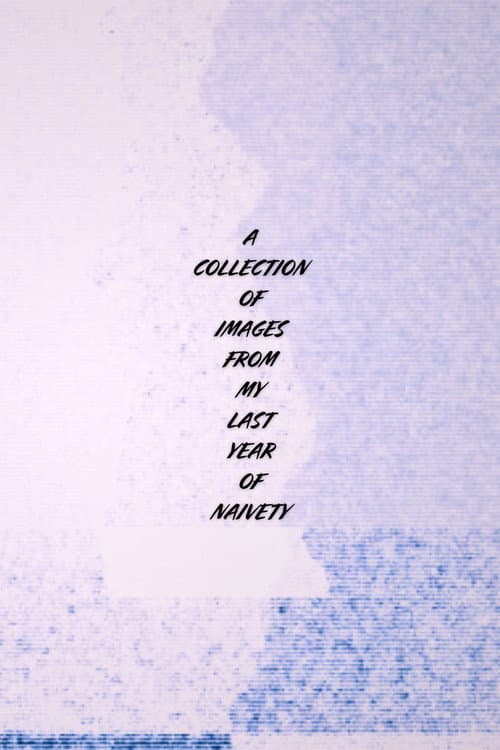 A Collection of Images From My Last Year of Naivety poster