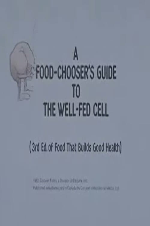 A Food-Chooser's Guide to the Well-Fed Cell (3rd Edition of Food That Builds Good Health) poster