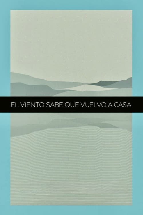 The Winds Know That I'm Coming Back Home poster