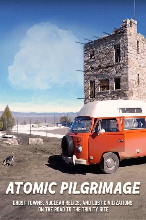 Atomic Pilgrimage: Ghost Towns, Nuclear Relics, and Lost Civilizations on the Road to the Trinity Site poster