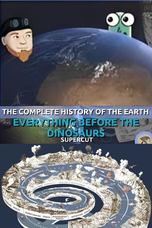 The Complete History of the Earth: Everything Before the Dinosaurs SUPERCUT poster