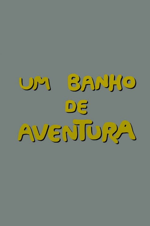 Um Banho de Aventura poster