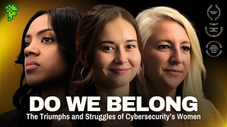 Do We Belong Here: The Triumphs and Struggles of Cybersecurity's Women still