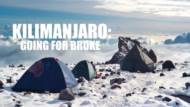 Kilimanjaro: Going For Broke still