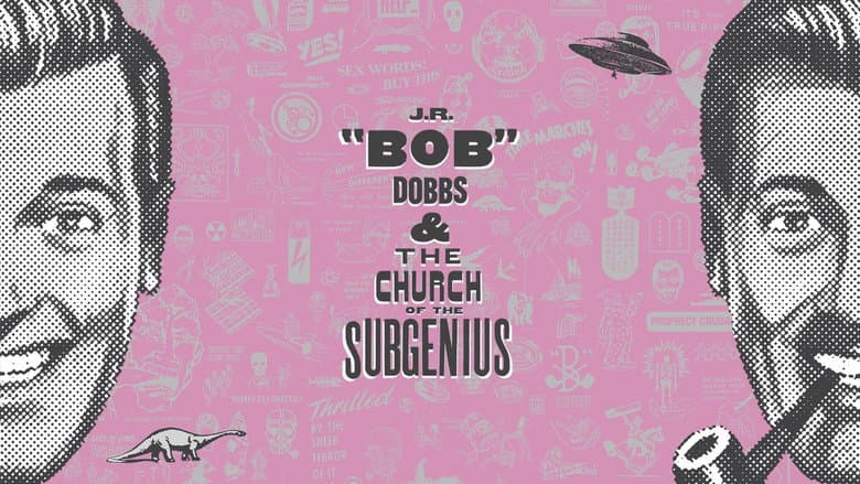 J.R. “Bob” Dobbs and The Church of the SubGenius still