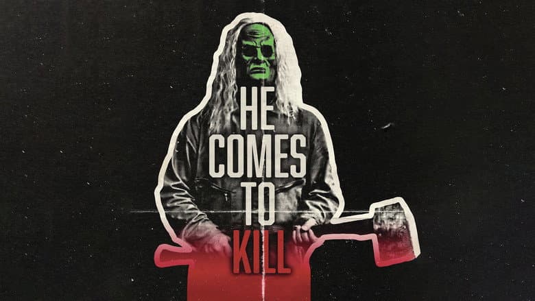 HE COMES TO KILL still