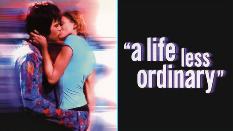 A Life Less Ordinary still