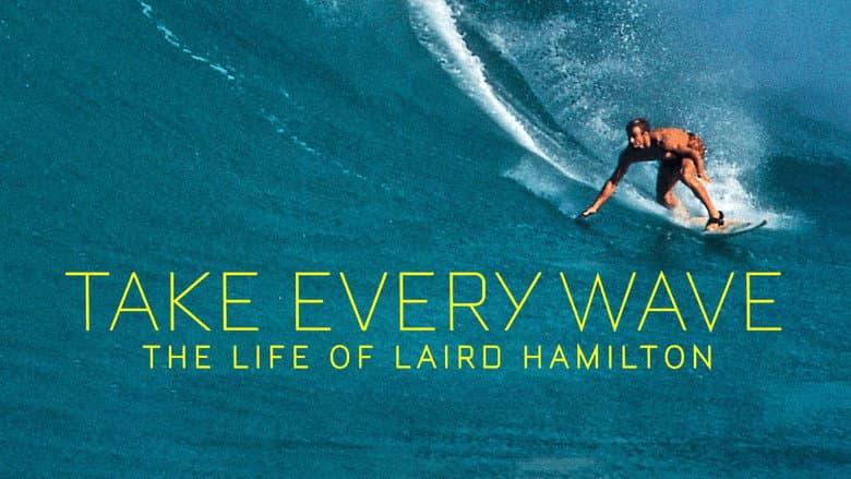 Take Every Wave: The Life of Laird Hamilton still