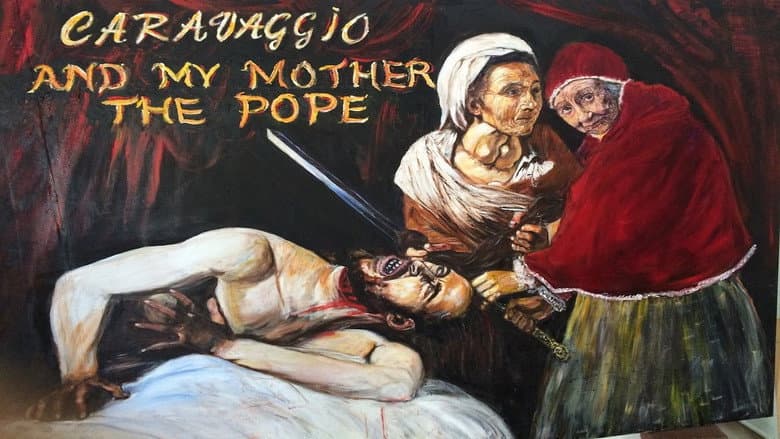 Caravaggio and My Mother the Pope still