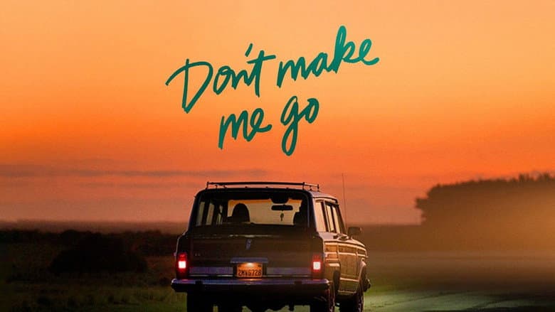 Don't Make Me Go still