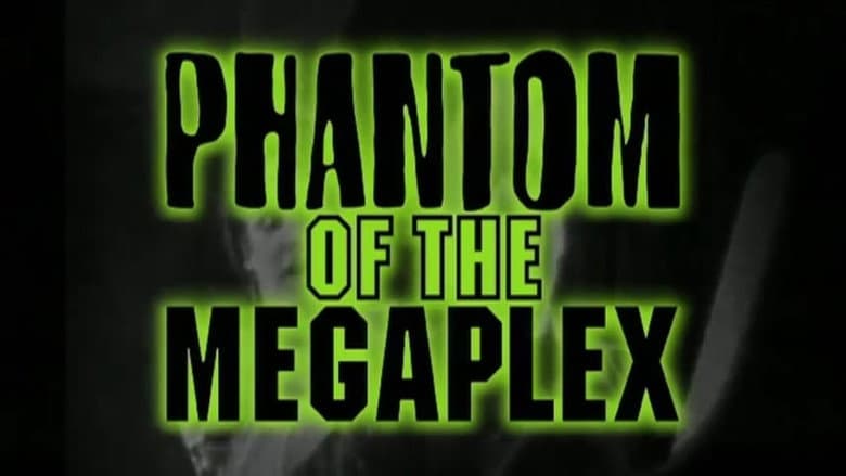 Phantom of the Megaplex still