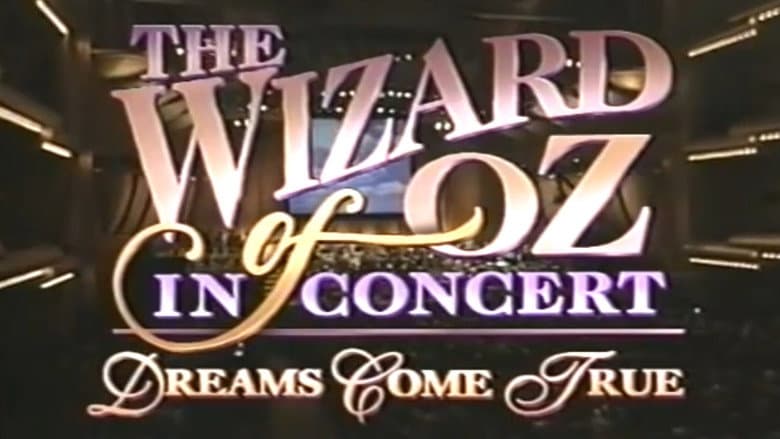 The Wizard of Oz in Concert: Dreams Come True still
