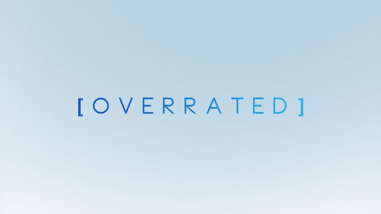 OVERRATED still