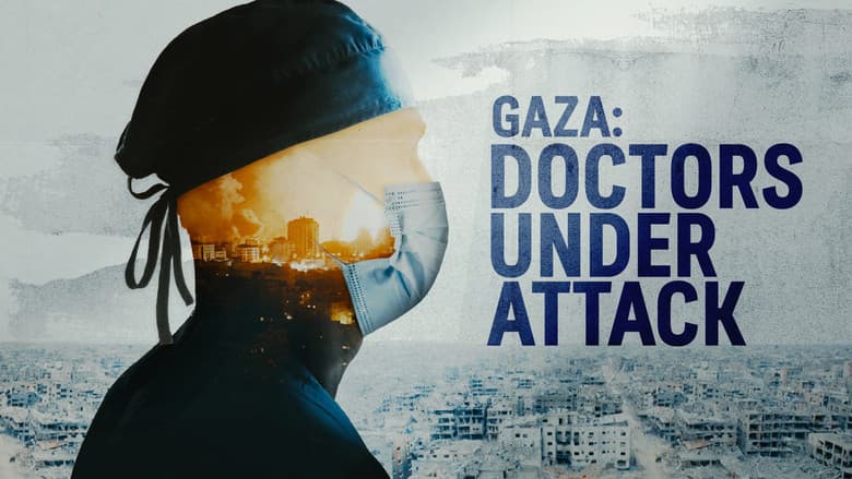 Gaza: Doctors Under Attack still