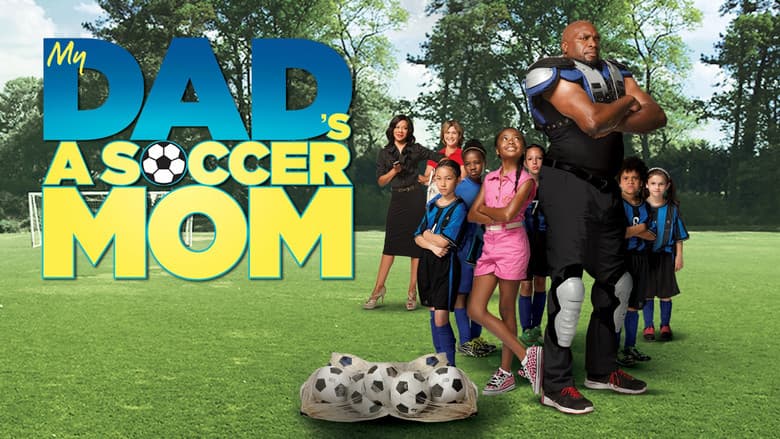 My Dad's a Soccer Mom still