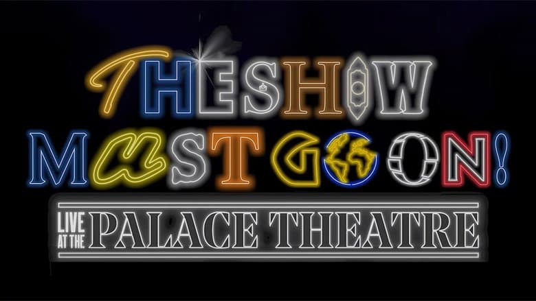 The Show Must Go On! - Live at the Palace Theatre still