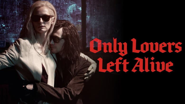 Only Lovers Left Alive still