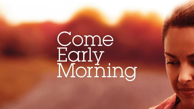 Come Early Morning still