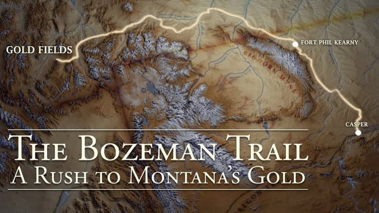 The Bozeman Trail: A Rush for Montana's Gold still