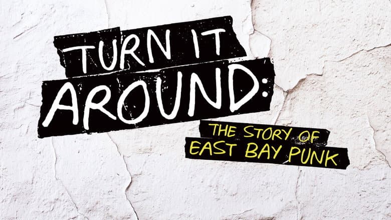 Turn It Around: The Story of East Bay Punk still
