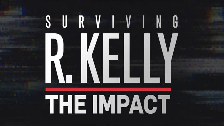 Surviving R. Kelly: The Impact still