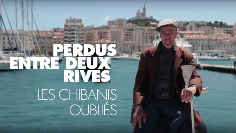 Perdus entre deux rives, les Chibanis oubliés still