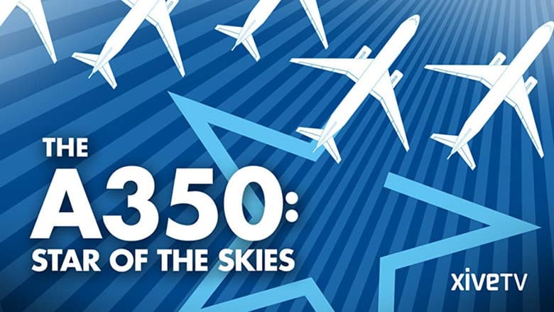 The A350: Star of the Skies still