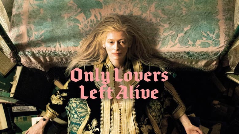 Only Lovers Left Alive still