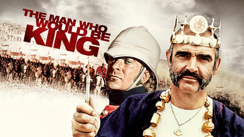 The Man Who Would Be King still