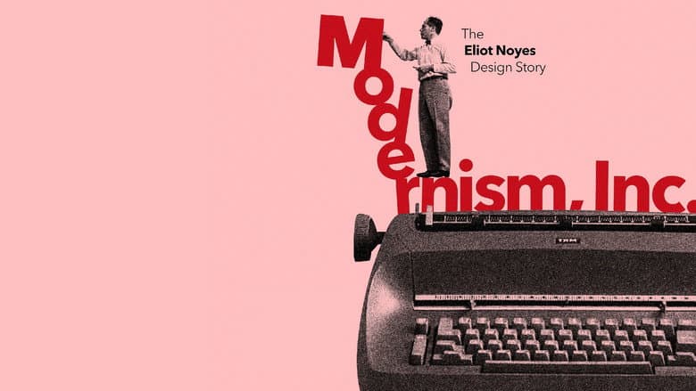 Modernism, Inc.: The Eliot Noyes Design Story still