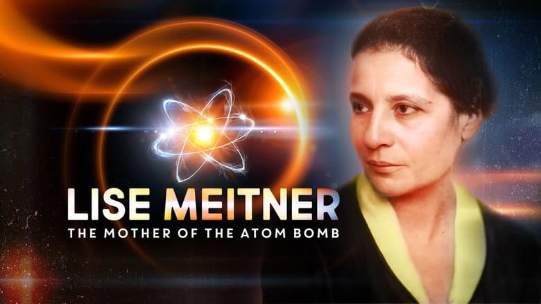 Lise Meitner: The Mother of the Atom Bomb still