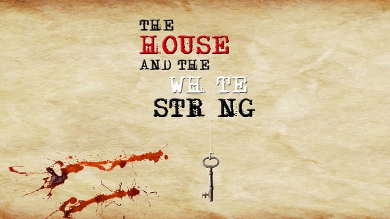 The House and The White String still