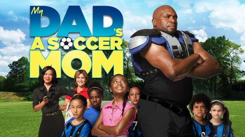 My Dad's a Soccer Mom still