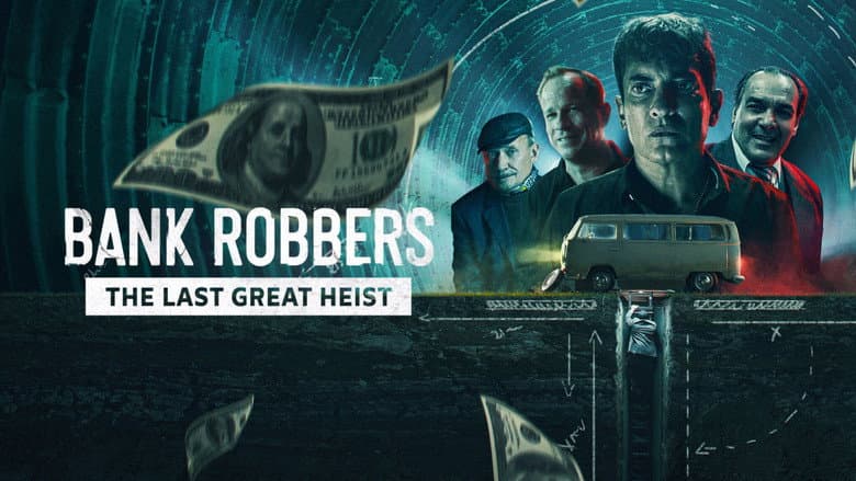Bank Robbers: The Last Great Heist still