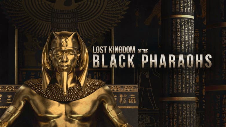 Lost Kingdom of the Black Pharaohs still