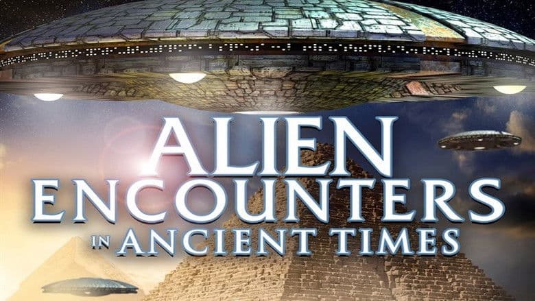 Alien Encounters in Ancient Times still