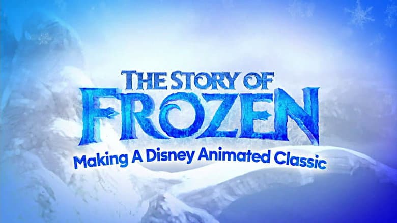 The Story of Frozen: Making a Disney Animated Classic still