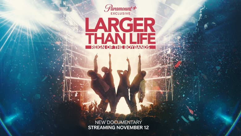 Larger than Life: Reign of the Boybands still