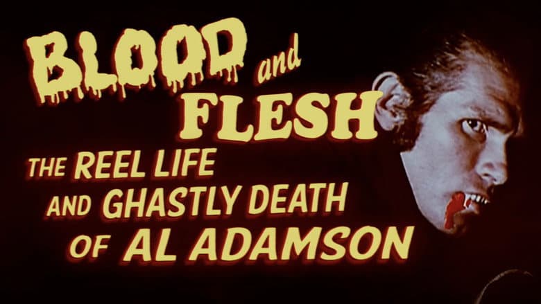Blood & Flesh: The Reel Life & Ghastly Death of Al Adamson still