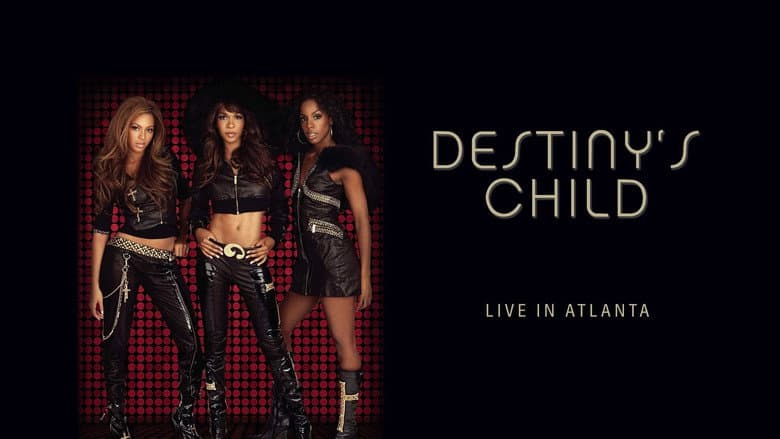 Destiny's Child: Live in Atlanta still