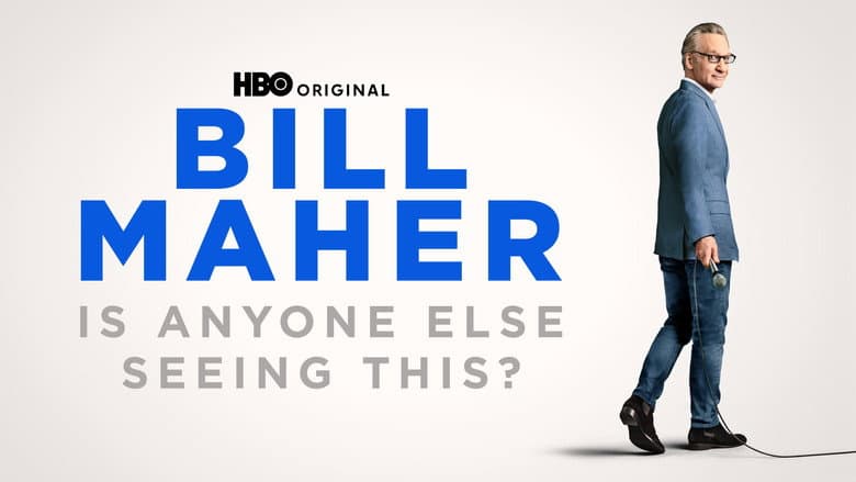 Bill Maher: Is Anyone Else Seeing This? still