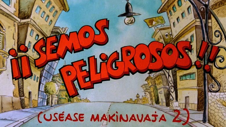 ¡Semos peligrosos! (Uséase Makinavaja 2) still