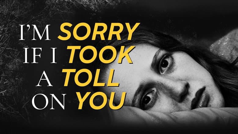 I'm Sorry If I Took a Toll on You still