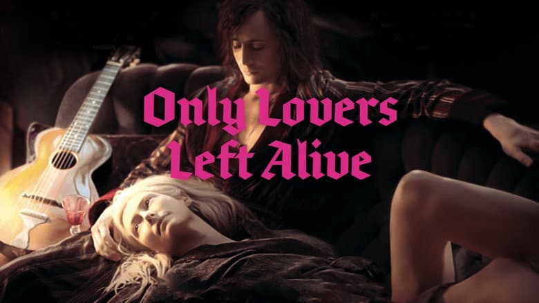 Only Lovers Left Alive still