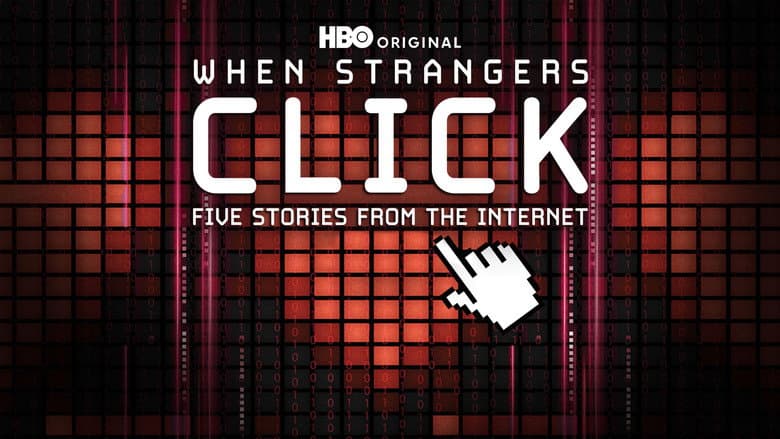 When Strangers Click: Five Stories from the Internet still