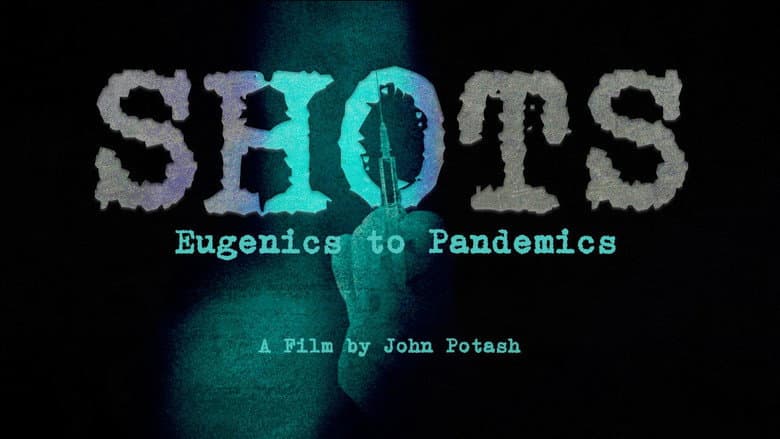 Shots: Eugenics to Pandemics still