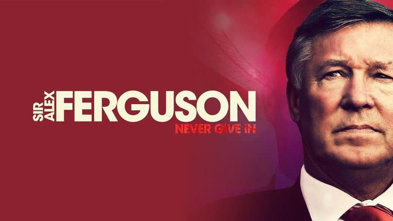 Sir Alex Ferguson: Never Give In still